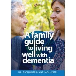 A Family Guide to Living Well with Dementia