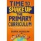 Time to Shake Up the Primary Curriculum: A step-by-step guide to creating a global, diverse and inclusive school