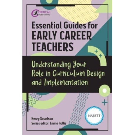 Essential Guides for Early Career Teachers: Understanding Your Role in Curriculum Design and Implementation