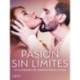 Pasión sin límites. Un compilado de relatos eróticos cortos