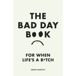 The Bad Day Book: For When Life is a B*tch