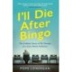 I'll Die After Bingo: My unlikely life as a care home assistant