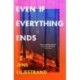 Even If Everything Ends