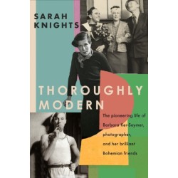 A Thoroughly Modern: The pioneering life of Barbara Ker-Seymer, photographer, and her brilliant Bohemian friends
