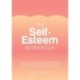 The Self-Esteem Workbook: Practical Tips and Guided Exercises to Help You Boost Your Self-Esteem