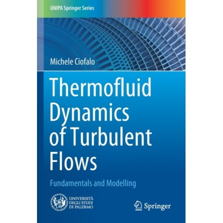 Thermofluid Dynamics of Turbulent Flows: Fundamentals and Modelling