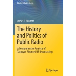 The History and Politics of Public Radio: A Comprehensive Analysis of Taxpayer-Financed US Broadcasting