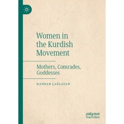 Women in the Kurdish Movement: Mothers, Comrades, Goddesses
