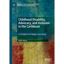 Childhood Disability, Advocacy, and Inclusion in the Caribbean: A Trinidad and Tobago Case Study