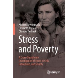 Stress and Poverty: A Cross-Disciplinary Investigation of Stress in Cells, Individuals, and Society