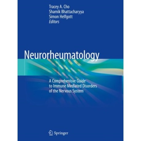 Neurorheumatology: A Comprehenisve Guide to Immune Mediated Disorders of the Nervous System
