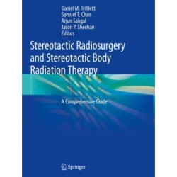 Stereotactic Radiosurgery and Stereotactic Body Radiation Therapy: A Comprehensive Guide