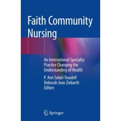Faith Community Nursing: An International Specialty Practice Changing the Understanding of Health