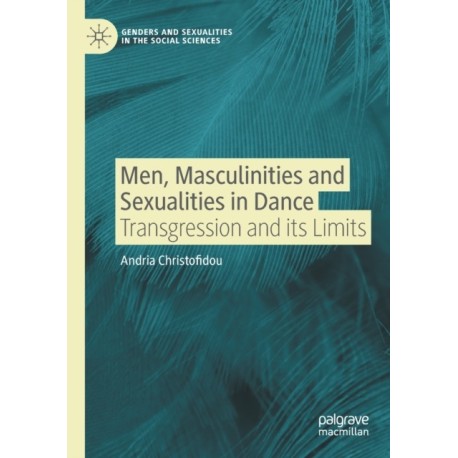 Men, Masculinities and Sexualities in Dance: Transgression and its Limits