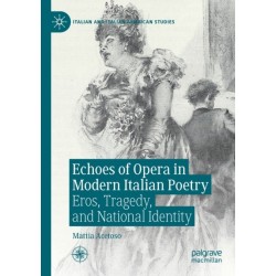 Echoes of Opera in Modern Italian Poetry: Eros, Tragedy, and National Identity