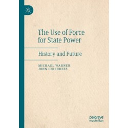 The Use of Force for State Power: History and Future