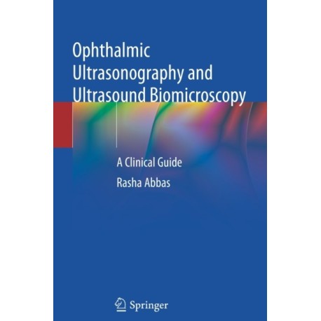 Ophthalmic Ultrasonography and Ultrasound Biomicroscopy: A Clinical Guide