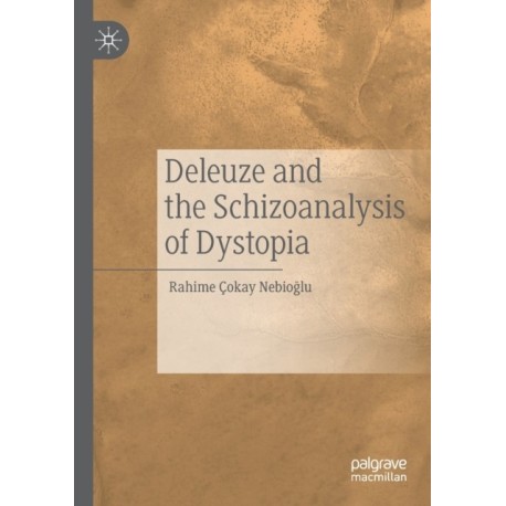 Deleuze and the Schizoanalysis of Dystopia