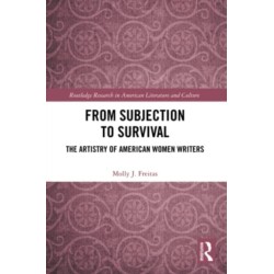 From Subjection to Survival: The Artistry of American Women Writers