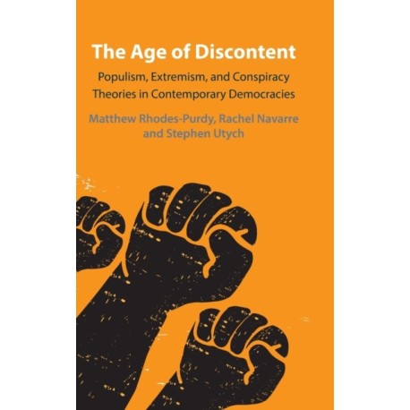 The Age of Discontent: Populism, Extremism, and Conspiracy Theories in Contemporary Democracies