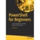 PowerShell for Beginners: Learn PowerShell 7 Through Hands-On Mini Games