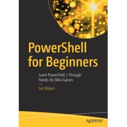 PowerShell for Beginners: Learn PowerShell 7 Through Hands-On Mini Games