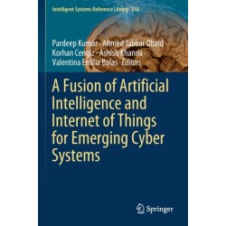 A Fusion of Artificial Intelligence and Internet of Things for Emerging Cyber Systems