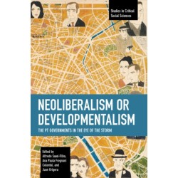 Neoliberalism or Developmentalism: The PT Governments in the Eye of the Storm