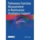 Pulmonary Function Measurement in Noninvasive Ventilatory Support