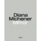 Diana Michener: Mirror