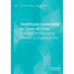 Healthcare Leadership in Times of Crisis: A Model for Managing Threats to Organizations