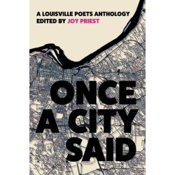 Once a City Said: A Louisville Poets Anthology