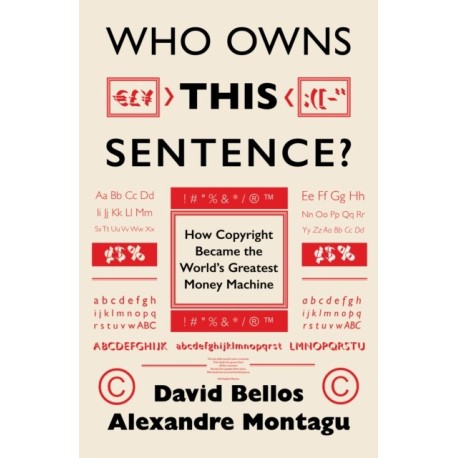 Who Owns This Sentence?: A History of Copyrights and Wrongs