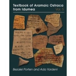 Textbook of Aramaic Ostraca from Idumea, Volume 5: Dossiers H–K: 485 Ostraca