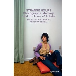 Strange Hours: Photography, Memory, and the Lives of Artists