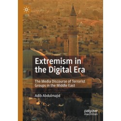 Extremism in the Digital Era: The Media Discourse of Terrorist Groups in the Middle East