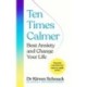 Ten Times Calmer: Beat Anxiety and Change Your Life