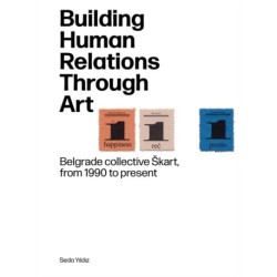 Building Human Relations Through Art: Belgrade Art Collective Skart from 1990 to Present