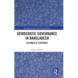 Democratic Governance in Bangladesh: Dilemmas of Governing