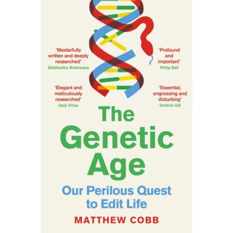 The Genetic Age: Our Perilous Quest To Edit Life