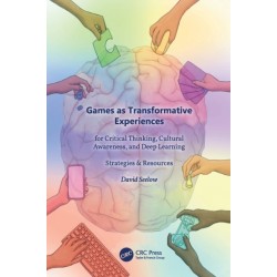 Games as Transformative Experiences for Critical Thinking, Cultural Awareness, and Deep Learning: Strategies & Resources