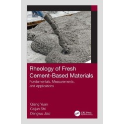 Rheology of Fresh Cement-Based Materials: Fundamentals, Measurements, and Applications