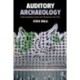 Auditory Archaeology: Understanding Sound and Hearing in the Past