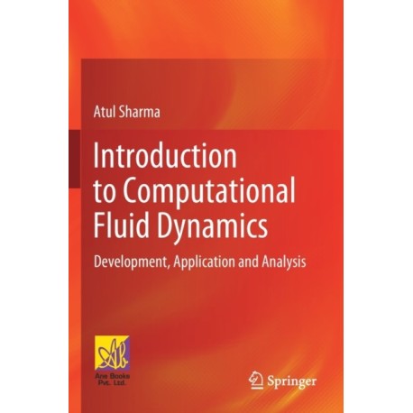 Introduction to Computational Fluid Dynamics: Development, Application and Analysis