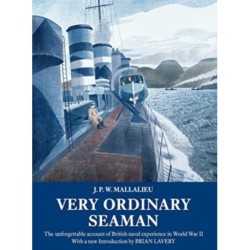 Very Ordinary Seaman: The unforgettable account of British naval experience in World War II