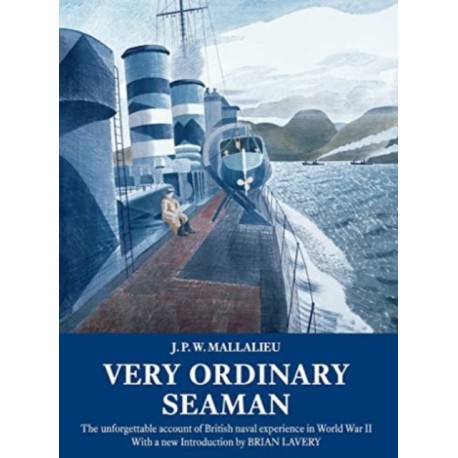 Very Ordinary Seaman: The unforgettable account of British naval experience in World War II