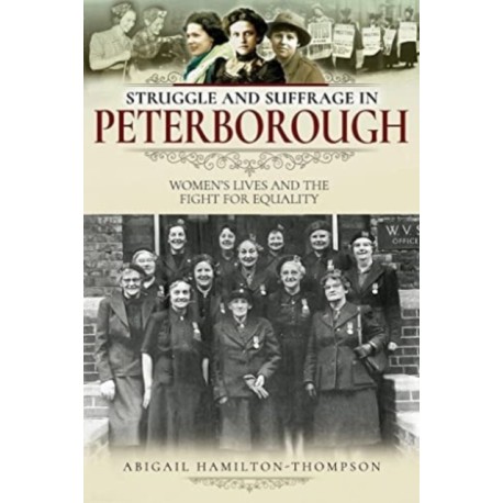 Struggle and Suffrage in Peterborough: Women's Lives and the Fight for Equality