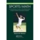 Sports Math: An Introductory Course in the Mathematics of Sports Science and Sports Analytics