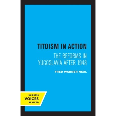 Titoism in Action: The Reforms in Yugoslavia After 1948