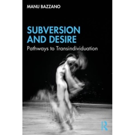 Subversion and Desire: Pathways to Transindividuation